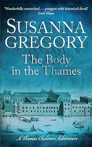 Imagen de archivo de The Body in the Thames: Chaloner's Sixth Exploit in Restoration London (Exploits of Thomas Chaloner) a la venta por More Than Words