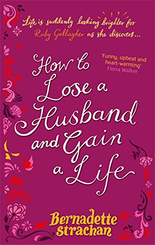 How to Lose a Husband and Gain a Life - Strachan, Bernadette
