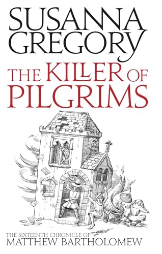 The Killer Of Pilgrims: The Sixteenth Chronicle of Matthew Bartholomew (Chronicles of Matthew Bartholomew, Band 16) - Gregory, Susanna