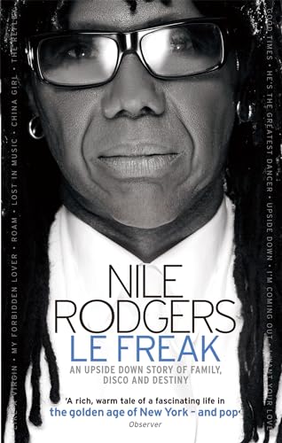 Le Freak : An Upside Down Story of Family, Disco and Destiny - Nile Rodgers