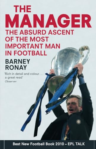 Stock image for The Manager: The absurd ascent of the most important man in football for sale by WorldofBooks