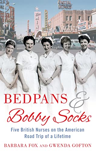 Stock image for Bedpans and Bobby Socks: Five British Nurses on the American Road Trip of a Lifetime for sale by ThriftBooks-Atlanta