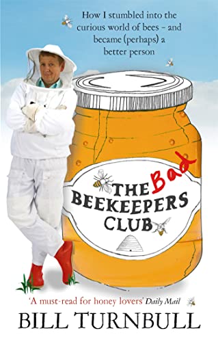 Imagen de archivo de The Bad Beekeepers Club : How I stumbled into the Curious World of Bees - and became (perhaps) a Better Person a la venta por Smartbuy