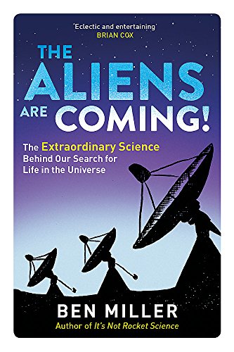 Beispielbild fr The Aliens Are Coming!: The Exciting and Extraordinary Science Behind Our Search for Life in the Universe zum Verkauf von WorldofBooks
