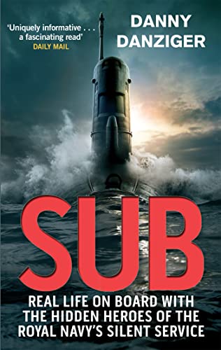 9780751545937: Sub: Real Life on Board with the Hidden Heroes of the Royal Navy's Silent Service