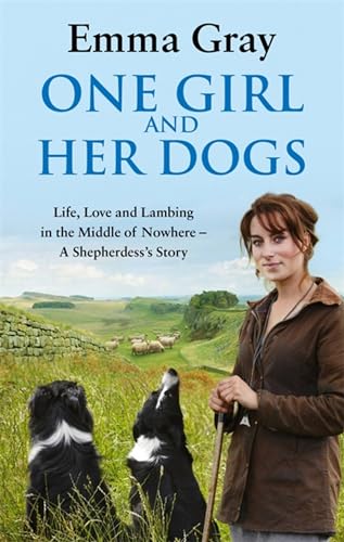 Beispielbild fr One Girl And Her Dogs: Life, Love and Lambing in the Middle of Nowhere zum Verkauf von WorldofBooks