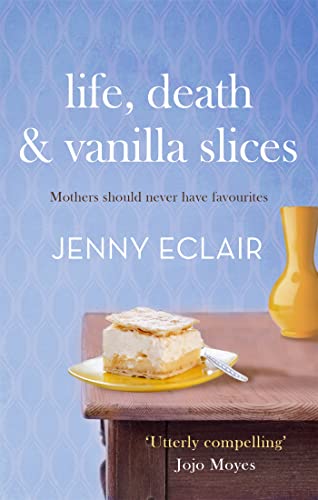9780751547559: Life, Death and Vanilla Slices: A page-turning family drama from the Sunday Times bestselling author