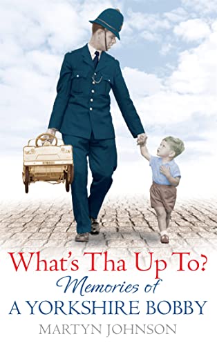 9780751547771: What's Tha Up To?: Memories of a Yorkshire Bobby