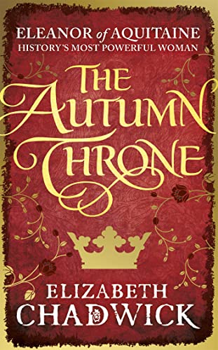 Beispielbild fr The Autumn Throne (Eleanor of Aquitaine trilogy): Elizabeth Chadwick zum Verkauf von WorldofBooks