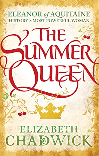 9780751548303: The Summer Queen: A loving mother. A betrayed wife. A queen beyond compare. (Eleanor of Aquitaine trilogy)