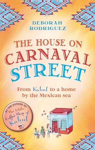 Stock image for The House on Carnaval Street: From Kabul to a Home by the Mexican Sea for sale by ThriftBooks-Atlanta