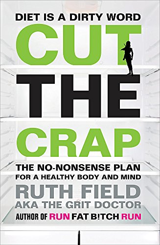 Beispielbild fr Cut the Crap: The No-Nonsense Plan for a Healthy Body and Mind zum Verkauf von WorldofBooks