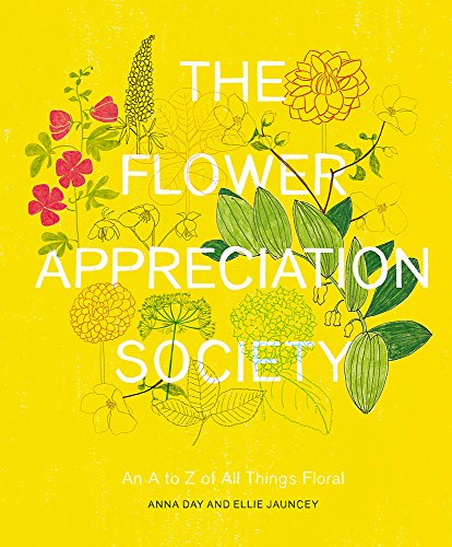9780751557718: The Flower Appreciation Society: An A to Z of All Things Floral