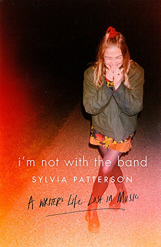 Beispielbild fr I'm Not with the Band: A Writer's Life Lost in Music zum Verkauf von WorldofBooks