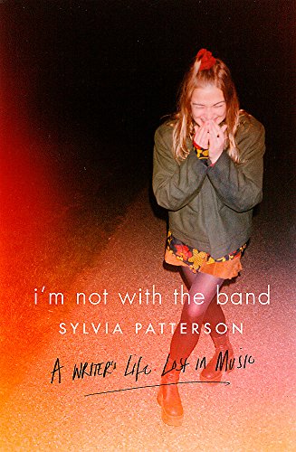 Imagen de archivo de I'm Not with the Band: A Writer's Life Lost in Music a la venta por WorldofBooks