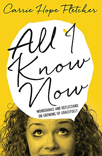 9780751561791: All I Know Now: Wonderings and Reflections on Growing Up Gracefully