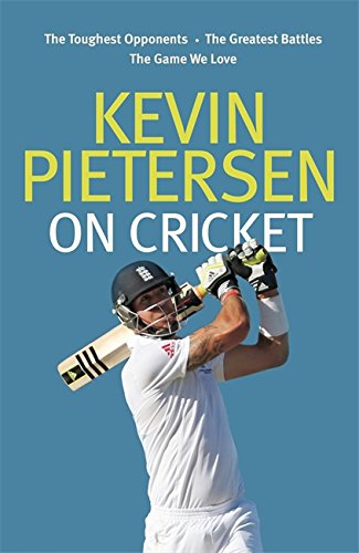 Stock image for Kevin Pietersen on Cricket: The Toughest Opponents, the Greatest Battles, the Game We Love for sale by Hourglass Books