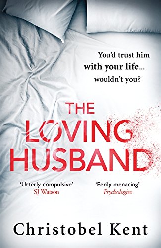 9780751562392: The Loving Husband: You'd trust him with your life, wouldn't you...?