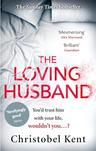 Beispielbild fr The Loving Husband: You'd trust him with your life, wouldn't you.? [Paperback] Kent, Christobel zum Verkauf von SecondSale