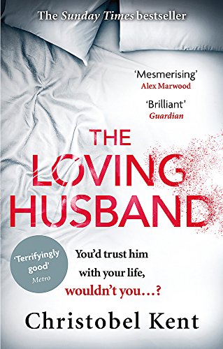 Stock image for The Loving Husband: You'd trust him with your life, wouldn't you.? [Paperback] Kent, Christobel for sale by SecondSale