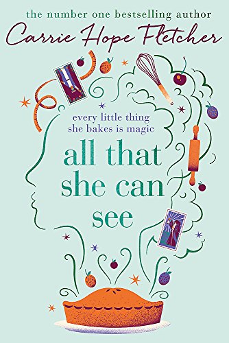 Stock image for All That She Can See: Every little thing she bakes is magic: Carrie Hope Fletcher for sale by WorldofBooks