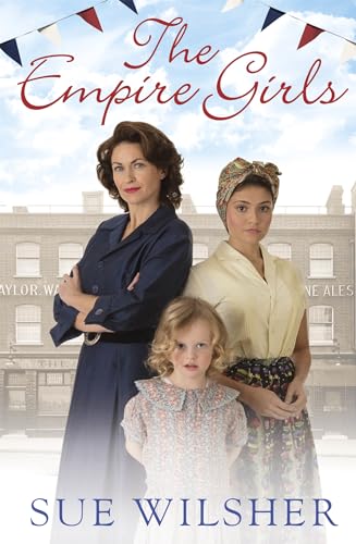 Stock image for The Empire Girls: A gripping saga of family, love and friendship in the 1950s: A heartbreaking family saga about love and friendship in post-war Britain for sale by WorldofBooks