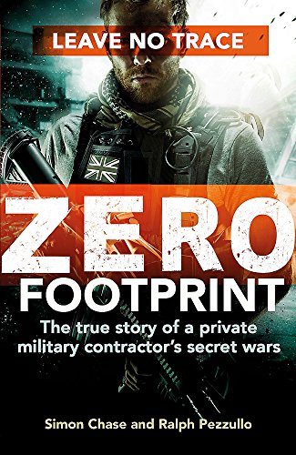 9780751564693: Zero Footprint: The true story of a private military contractor’s secret wars in the world’s most dangerous places