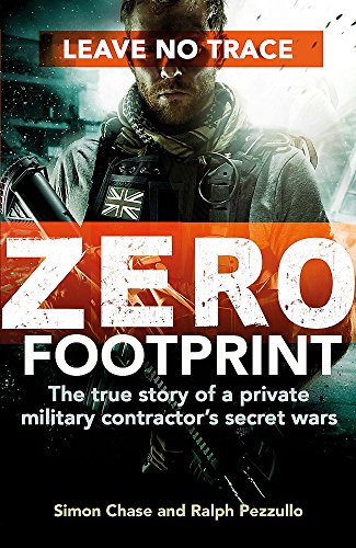 9780751564709: Zero Footprint: The true story of a private military contractor's secret wars in the world's most dangerous places