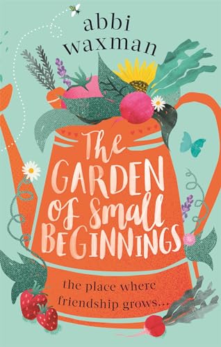 Stock image for The Garden of Small Beginnings for sale by Blackwell's