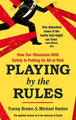 9780751564952: Playing by the Rules: How Our Obsession with Safety is Putting Us All at Risk