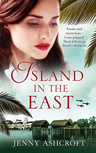 Beispielbild fr Island in the East: Two great loves. One shattering betrayal. A war that changes everything.: Jenny Ashcroft zum Verkauf von WorldofBooks