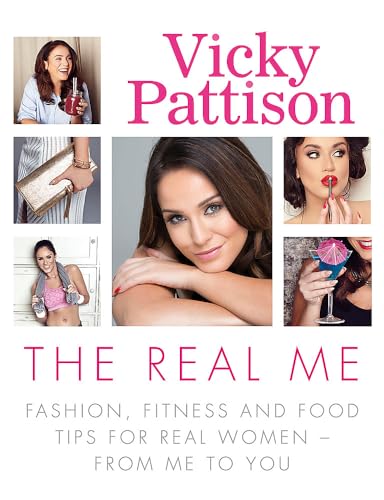 Stock image for The Real Me: Fashion, Fitness and Food Tips for Real Women - From Me to You for sale by AwesomeBooks