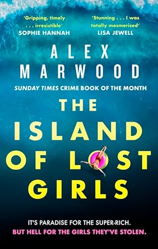 Stock image for The Island of Lost Girls: A gripping thriller about extreme wealth, lost girls and dark secrets for sale by WorldofBooks