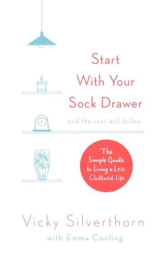Imagen de archivo de Start With Your Sock Drawer and the Rest Will Follow a la venta por Blackwell's