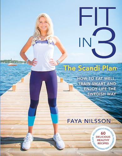 9780751566772: Fit in 3: The Scandi Plan: How to Eat Well, Train Smart and Enjoy Life The Swedish Way