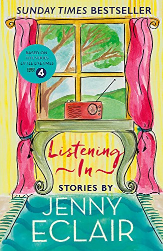 Imagen de archivo de Listening In: Gripping short stories about women based on Jenny Eclair's Radio 4 series, Little Lifetimes a la venta por WorldofBooks