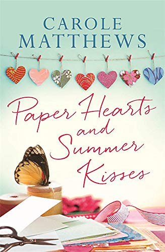 9780751567144: Paper Hearts and Summer Kisses: The uplifting romance from the Sunday Times bestseller
