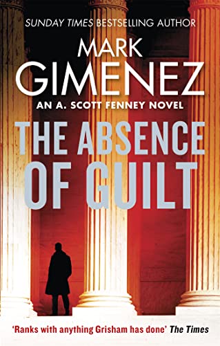 Imagen de archivo de The Absence of Guilt (A. Scott Fenney) [Paperback] [Jun 15, 2017] Mark Gimenez a la venta por SecondSale