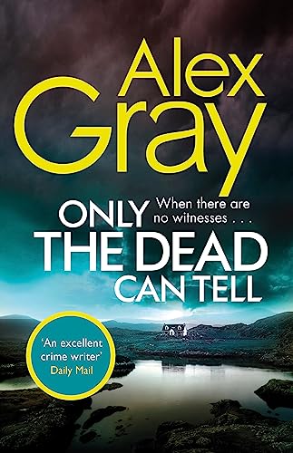 Imagen de archivo de Only the Dead Can Tell: Book 15 in the Sunday Times bestselling detective series (DSI William Lorimer) a la venta por WorldofBooks