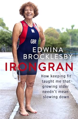 Stock image for Irongran: How keeping fit taught me that growing older needn't mean slowing down for sale by SecondSale