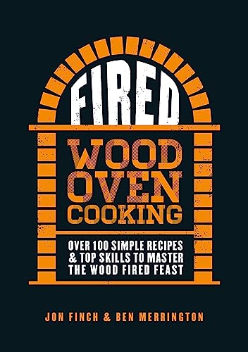 Stock image for Fired: Over 100 simple recipes top skills to master the wood fired feast for sale by Bookoutlet1