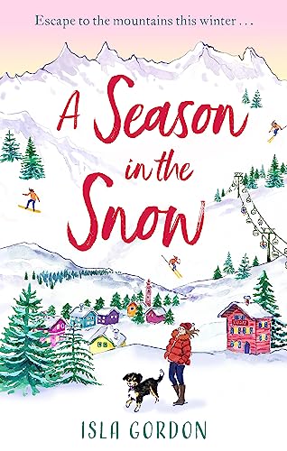 Immagine stock per A Season in the Snow: Escape to the mountains and cuddle up with the perfect winter read!