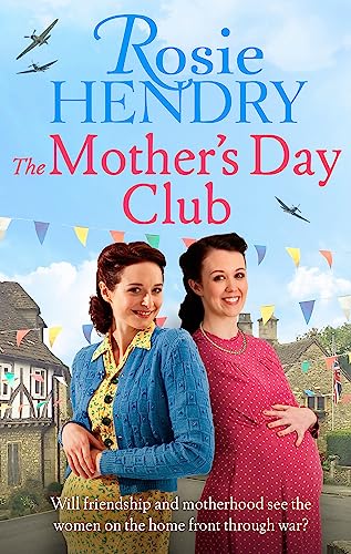 Beispielbild fr The Mother's Day Club: the BRAND NEW uplifting family saga that celebrates friendship in wartime Britain (Women on the Home Front) zum Verkauf von AwesomeBooks