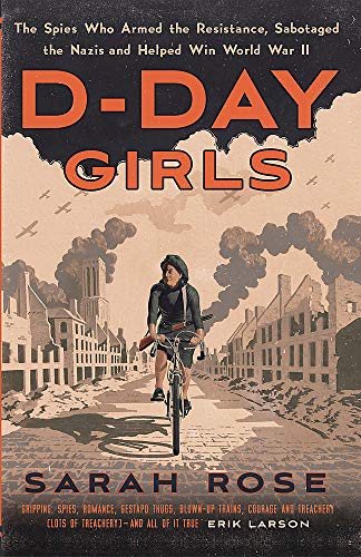 Beispielbild fr D-Day Girls: The Spies Who Armed the Resistance, Sabotaged the Nazis, and Helped Win World War II zum Verkauf von medimops