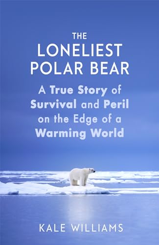 Beispielbild fr The Loneliest Polar Bear: A True Story of Survival and Peril on the Edge of a Warming World zum Verkauf von Books From California
