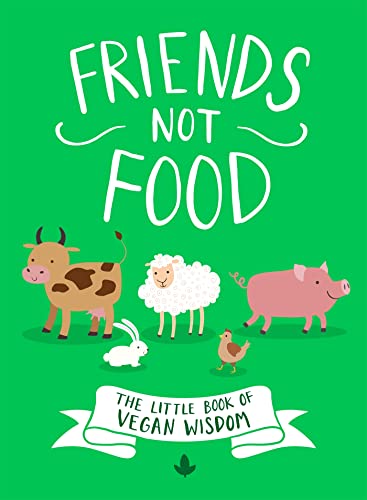 Stock image for Friends Not Food: The Little Book of Vegan Wisdom for sale by HPB-Diamond