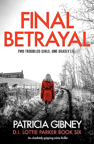 Stock image for Final Betrayal: An absolutely gripping crime thriller (Detective Lottie Parker) for sale by WorldofBooks