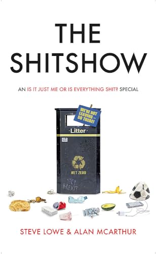 Stock image for The Shitshow: An 'is It Just Me or Is Everything Shit?' Special for sale by ThriftBooks-Atlanta