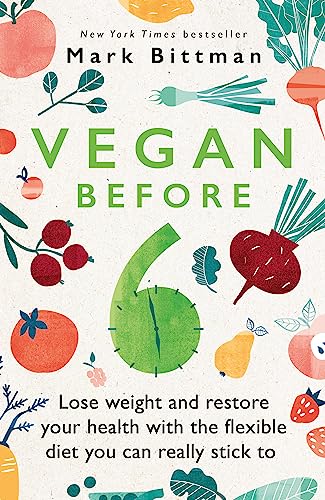 9780751579338: Vegan Before 6: lose weight and restore your health with the flexible diet you can really stick to