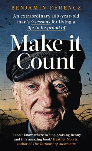 Beispielbild fr Make it Count: An extraordinary 100-year-old mans 9 lessons for living a life to be proud of zum Verkauf von Bookoutlet1